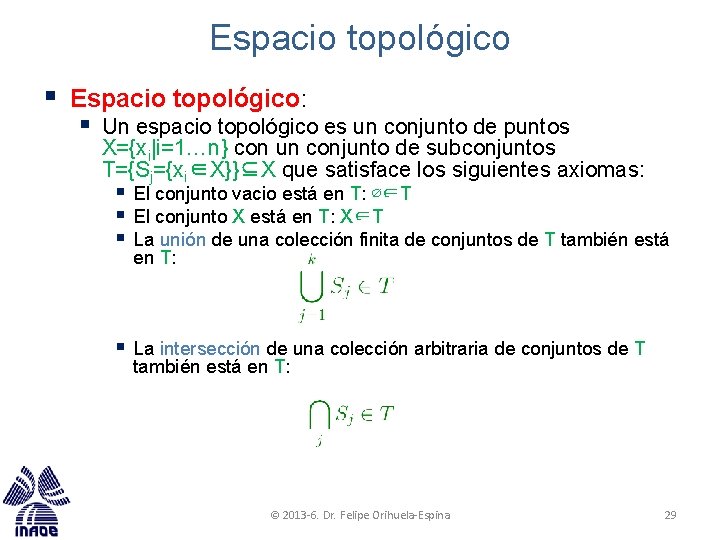 Espacio topológico § Espacio topológico: § Un espacio topológico es un conjunto de puntos Espacio topológico § Espacio topológico: § Un espacio topológico es un conjunto de puntos