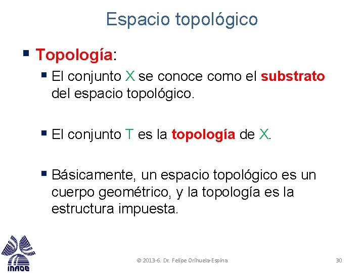 Espacio topológico § Topología: § El conjunto X se conoce como el substrato del Espacio topológico § Topología: § El conjunto X se conoce como el substrato del