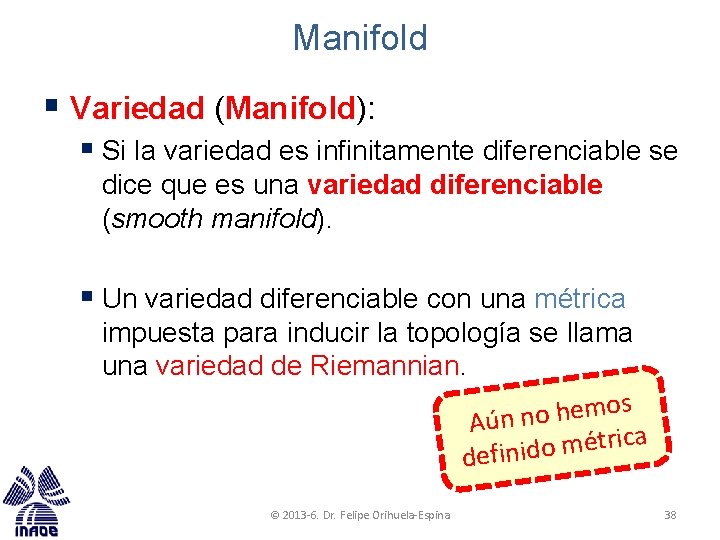 Manifold § Variedad (Manifold): § Si la variedad es infinitamente diferenciable se dice que Manifold § Variedad (Manifold): § Si la variedad es infinitamente diferenciable se dice que