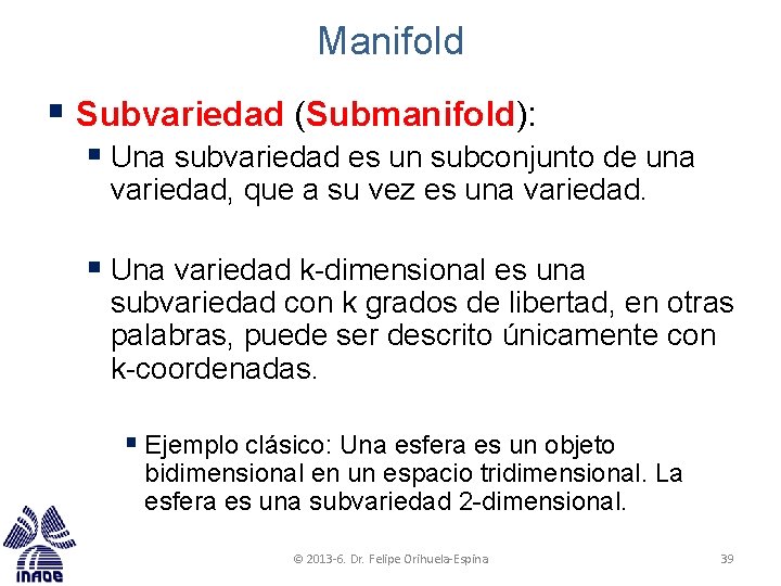 Manifold § Subvariedad (Submanifold): § Una subvariedad es un subconjunto de una variedad, que Manifold § Subvariedad (Submanifold): § Una subvariedad es un subconjunto de una variedad, que