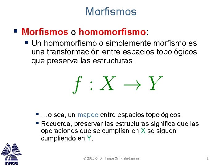 Morfismos § Morfismos o homomorfismo: § Un homomorfismo o simplemente morfismo es una transformación Morfismos § Morfismos o homomorfismo: § Un homomorfismo o simplemente morfismo es una transformación