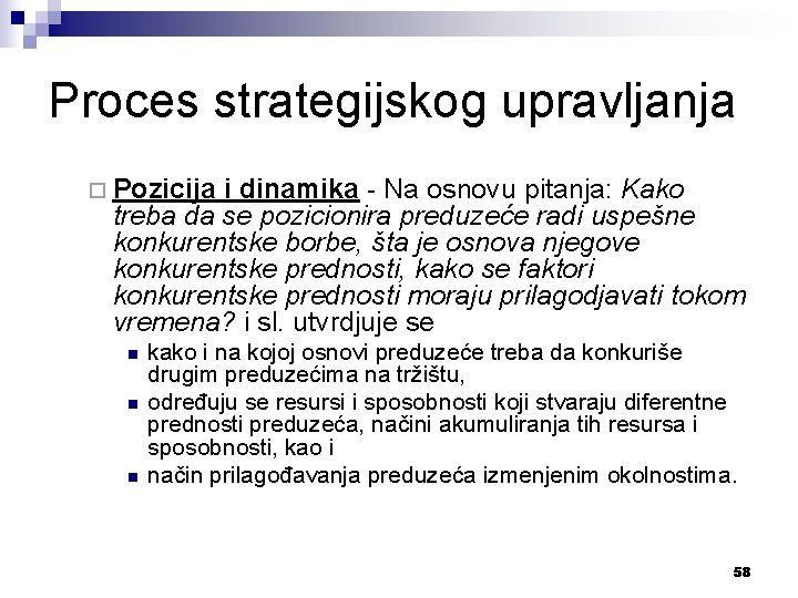 Proces strategijskog upravljanja ¨ Pozicija i dinamika - Na osnovu pitanja: Kako treba da