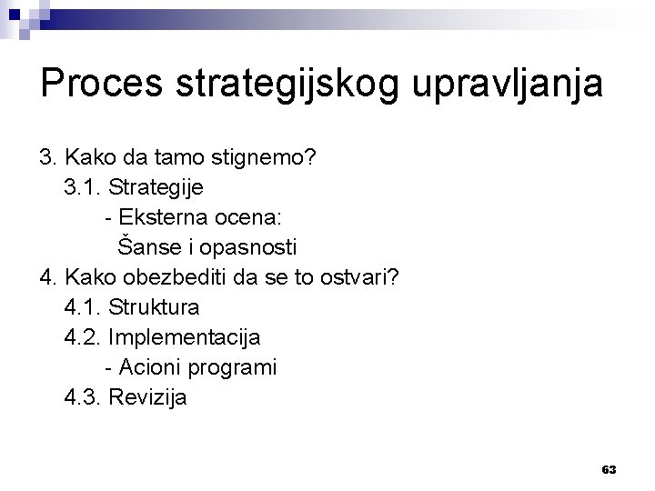 Proces strategijskog upravljanja 3. Kako da tamo stignemo? 3. 1. Strategije - Eksterna ocena: