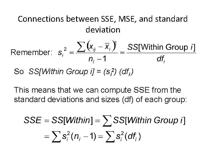 Connections between SSE, MSE, and standard deviation Remember: So SS[Within Group i] = (si