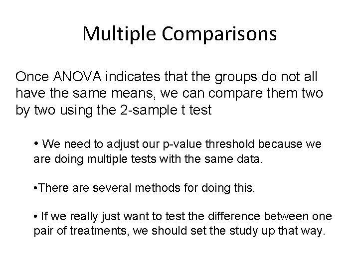 Multiple Comparisons Once ANOVA indicates that the groups do not all have the same