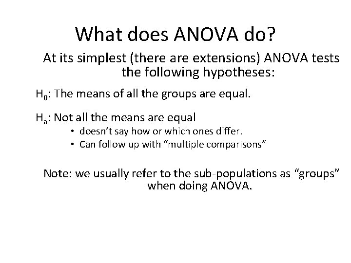 What does ANOVA do? At its simplest (there are extensions) ANOVA tests the following What does ANOVA do? At its simplest (there are extensions) ANOVA tests the following