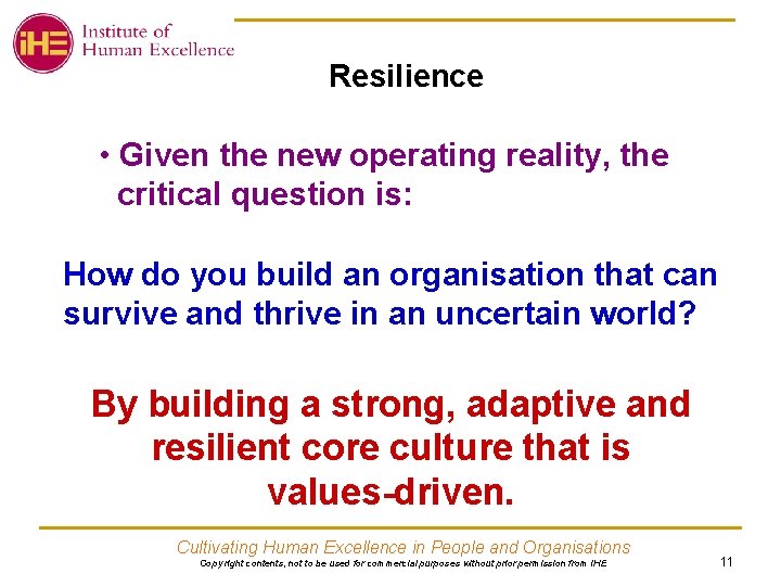 Resilience • Given the new operating reality, the critical question is: How do you