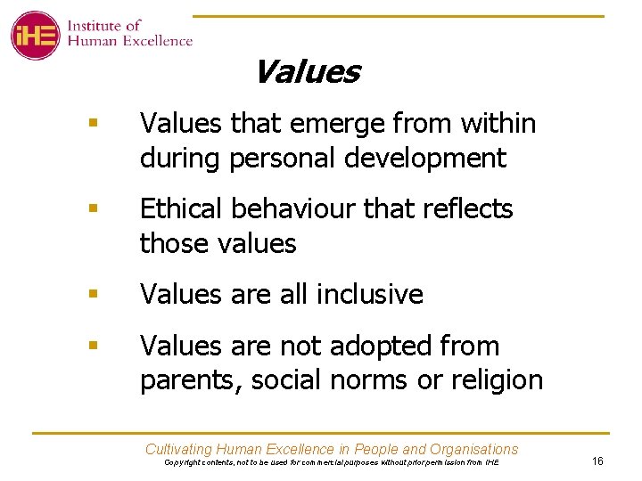Values § Values that emerge from within during personal development § Ethical behaviour that