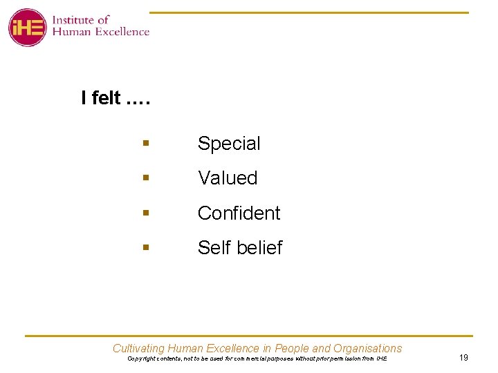 I felt …. § Special § Valued § Confident § Self belief Cultivating Human