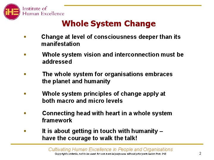Whole System Change § Change at level of consciousness deeper than its manifestation §