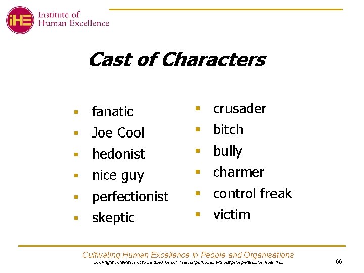 Cast of Characters fanatic § Joe Cool § § hedonist nice guy § perfectionist