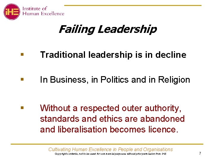 Failing Leadership § Traditional leadership is in decline § In Business, in Politics and