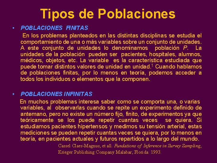 Tipos de Poblaciones • POBLACIONES FINITAS En los problemas planteados en las distintas disciplinas