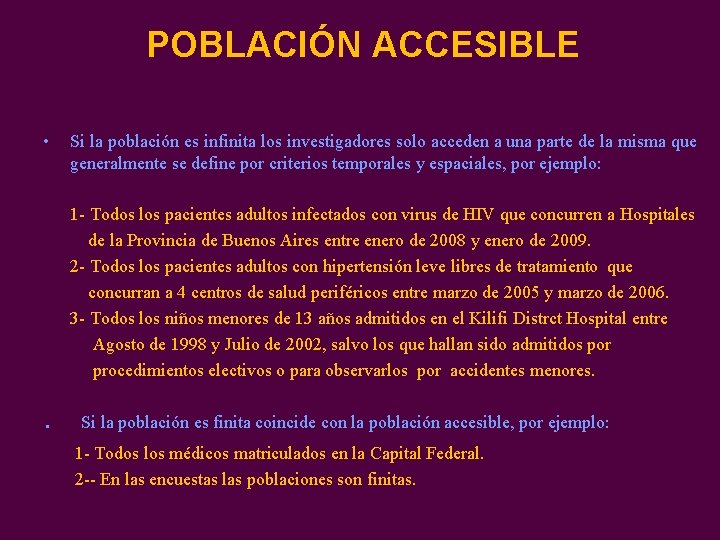 POBLACIÓN ACCESIBLE • Si la población es infinita los investigadores solo acceden a una