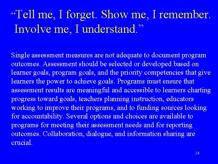 “Tell me, I forget. Show me, I remember. Involve me, I understand. ” Single