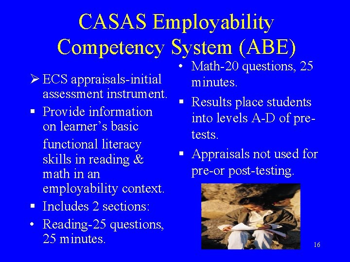 CASAS Employability Competency System (ABE) • Math-20 questions, 25 Ø ECS appraisals-initial minutes. assessment