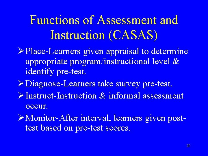 Functions of Assessment and Instruction (CASAS) Ø Place-Learners given appraisal to determine appropriate program/instructional