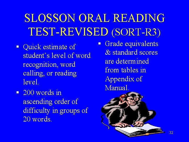 SLOSSON ORAL READING TEST-REVISED (SORT-R 3) § Grade equivalents § Quick estimate of &