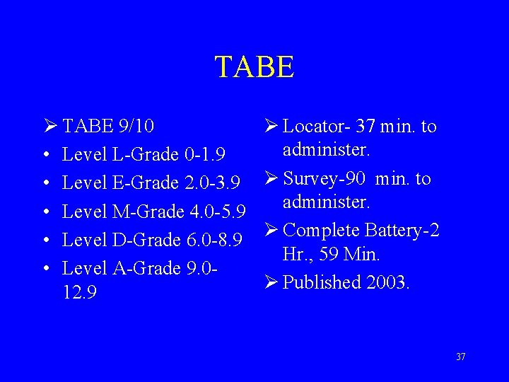 TABE Ø TABE 9/10 • Level L-Grade 0 -1. 9 • Level E-Grade 2.