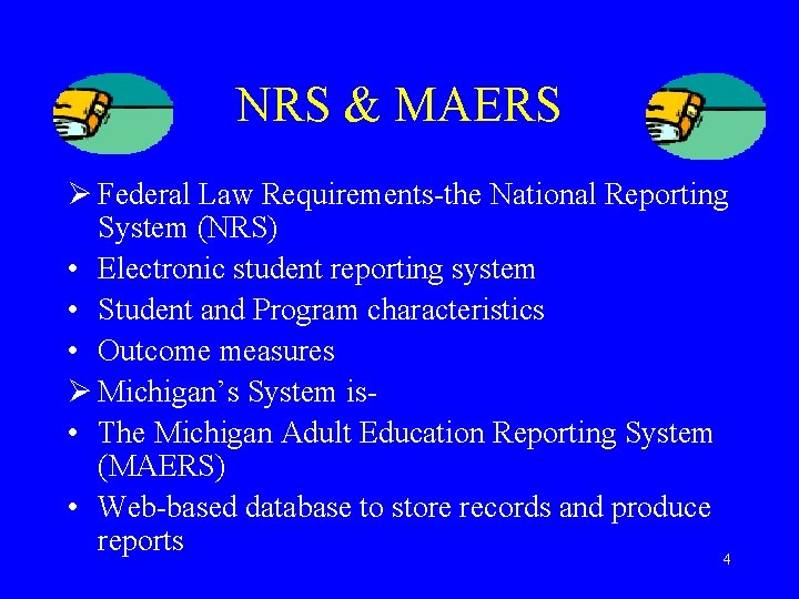 NRS & MAERS Ø Federal Law Requirements-the National Reporting System (NRS) • Electronic student