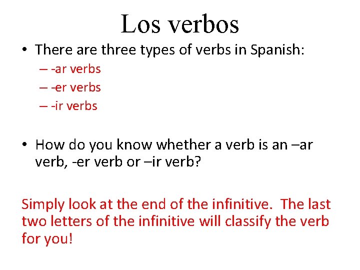 Los verbos • There are three types of verbs in Spanish: – -ar verbs