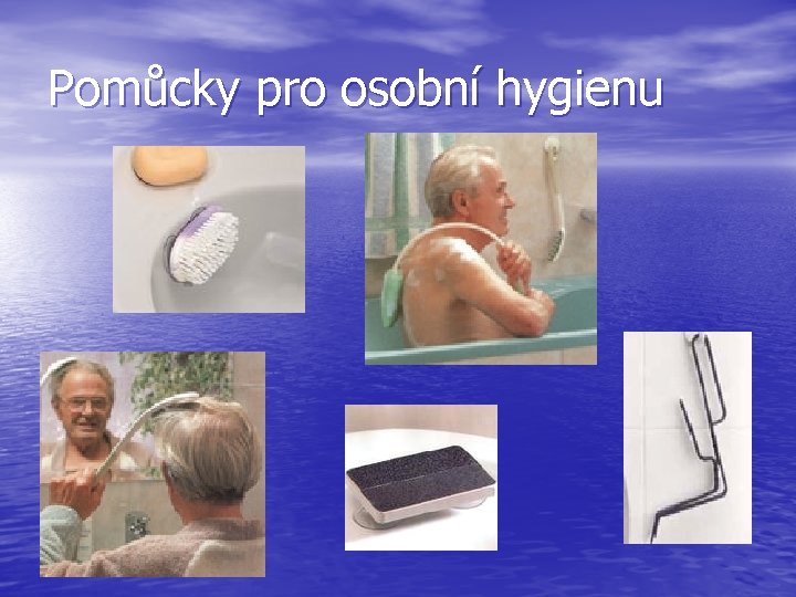 Pomůcky pro osobní hygienu 