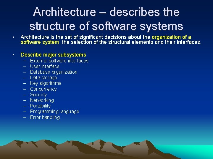Architecture – describes the structure of software systems • Architecture is the set of