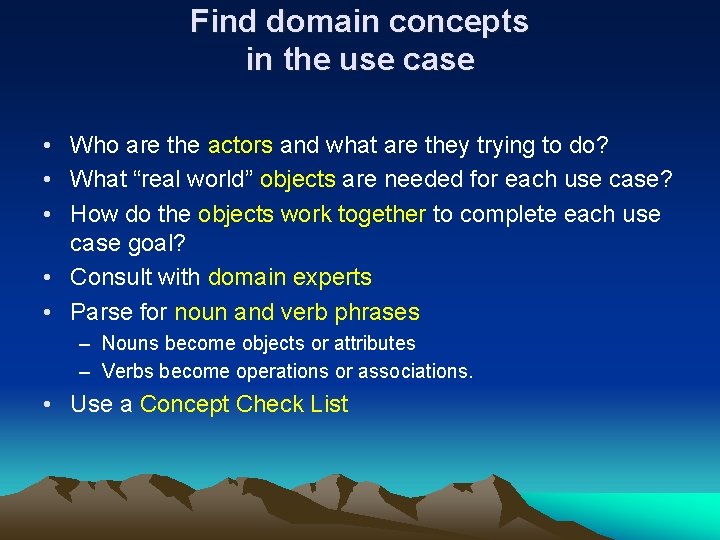 Find domain concepts in the use case • Who are the actors and what