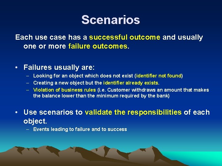 Scenarios Each use case has a successful outcome and usually one or more failure