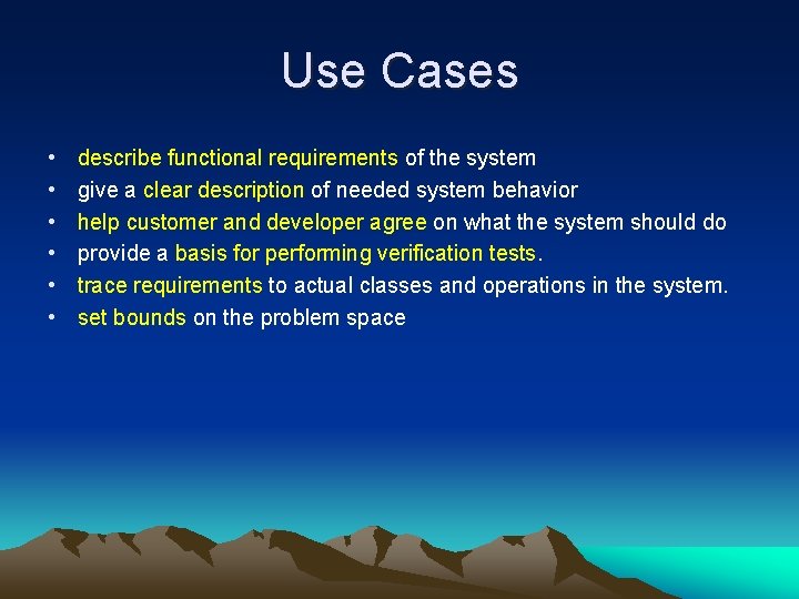 Use Cases • • • describe functional requirements of the system give a clear