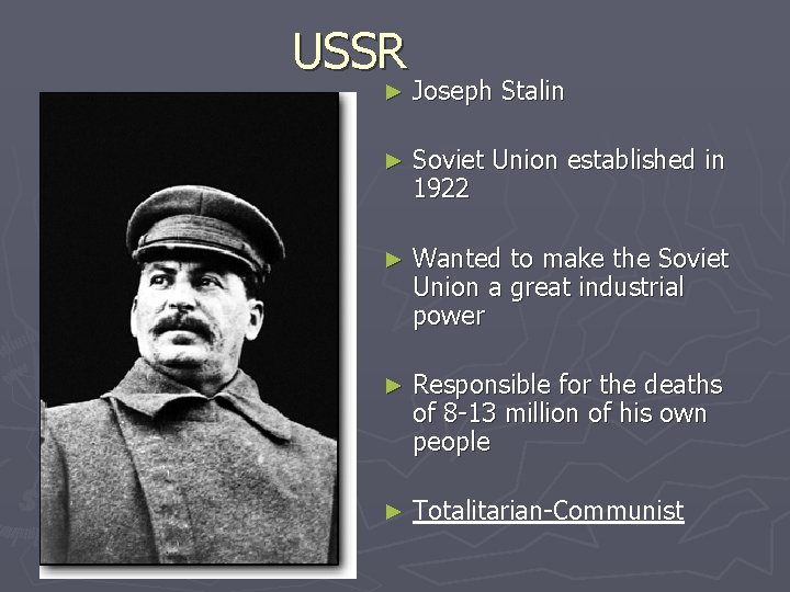 USSR ► Joseph Stalin ► Soviet Union established in 1922 ► Wanted to make