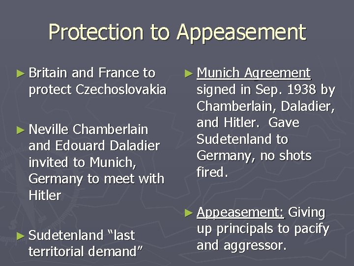 Protection to Appeasement ► Britain and France to protect Czechoslovakia ► Neville Chamberlain and