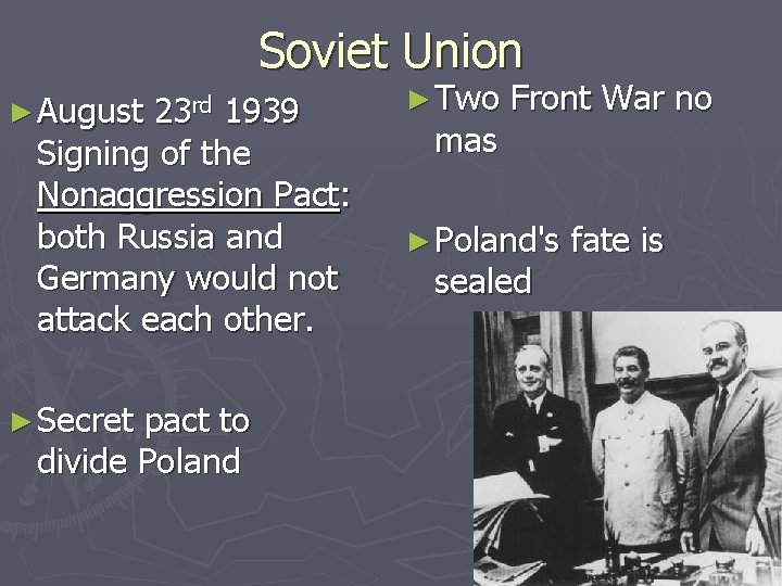 Soviet Union ► August 23 rd 1939 Signing of the Nonaggression Pact: both Russia Soviet Union ► August 23 rd 1939 Signing of the Nonaggression Pact: both Russia