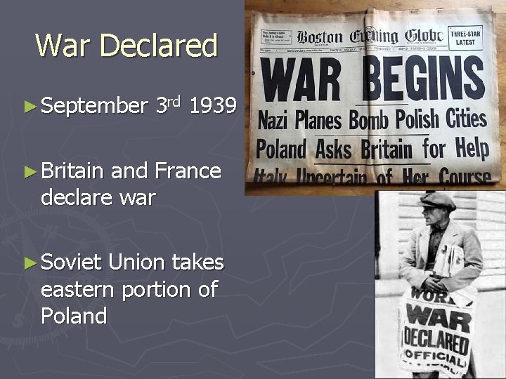 War Declared ► September 3 rd 1939 ► Britain and France declare war ► War Declared ► September 3 rd 1939 ► Britain and France declare war ►