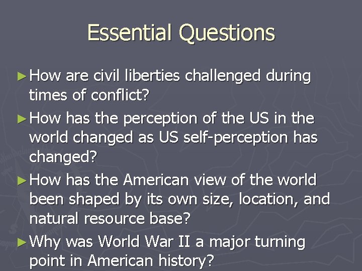 Essential Questions ► How are civil liberties challenged during times of conflict? ► How Essential Questions ► How are civil liberties challenged during times of conflict? ► How