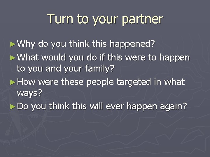 Turn to your partner ► Why do you think this happened? ► What would