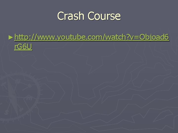 Crash Course ► http: //www. youtube. com/watch? v=Objoad 6 r. G 6 U 