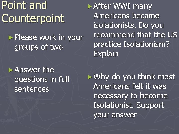 Point and Counterpoint ► Please work in your groups of two ► Answer the Point and Counterpoint ► Please work in your groups of two ► Answer the