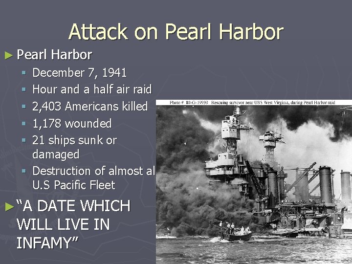 Attack on Pearl Harbor ► Pearl Harbor December 7, 1941 Hour and a half Attack on Pearl Harbor ► Pearl Harbor December 7, 1941 Hour and a half