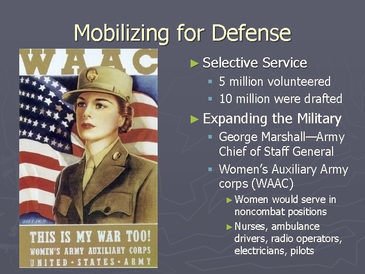 Mobilizing for Defense ► Selective Service § 5 million volunteered § 10 million were