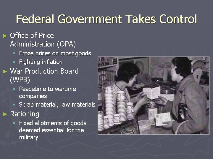 Federal Government Takes Control ► Office of Price Administration (OPA) § Froze prices on Federal Government Takes Control ► Office of Price Administration (OPA) § Froze prices on