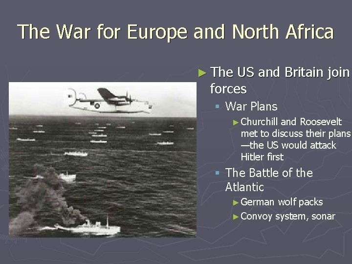 The War for Europe and North Africa ► The US and Britain join forces