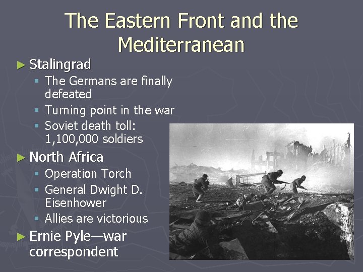 The Eastern Front and the Mediterranean ► Stalingrad § The Germans are finally defeated The Eastern Front and the Mediterranean ► Stalingrad § The Germans are finally defeated