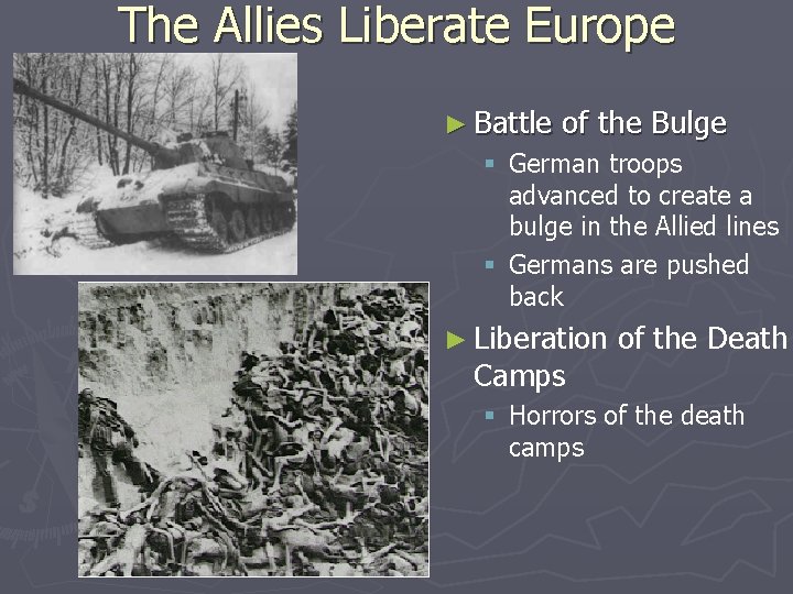 The Allies Liberate Europe ► Battle of the Bulge § German troops advanced to