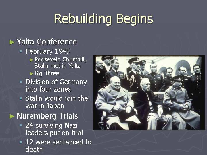 Rebuilding Begins ► Yalta Conference § February 1945 ► Roosevelt, Churchill, Stalin met in