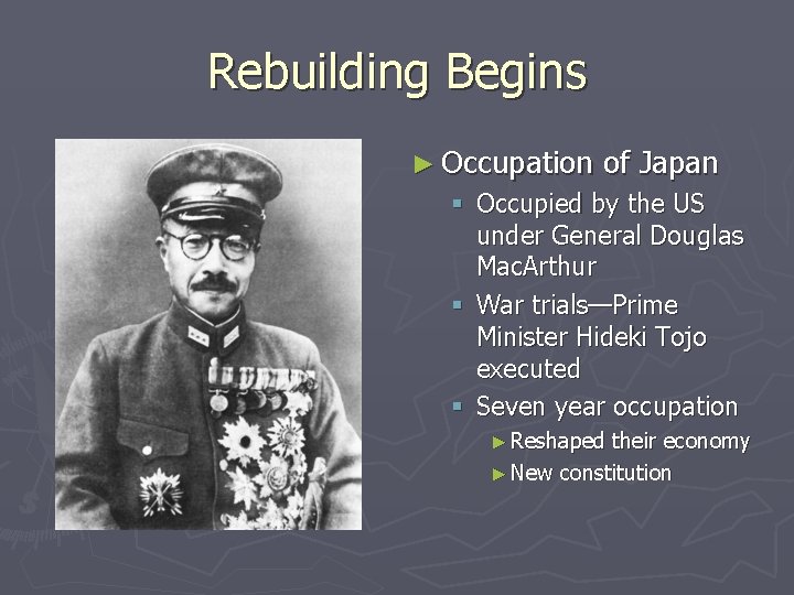 Rebuilding Begins ► Occupation of Japan § Occupied by the US under General Douglas Rebuilding Begins ► Occupation of Japan § Occupied by the US under General Douglas