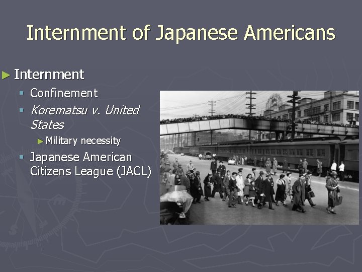 Internment of Japanese Americans ► Internment § Confinement § Korematsu v. United States ►