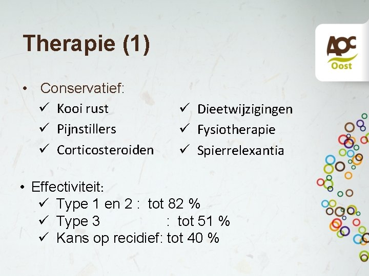 Therapie (1) • Conservatief: ü Kooi rust ü Pijnstillers ü Corticosteroiden ü Dieetwijzigingen ü