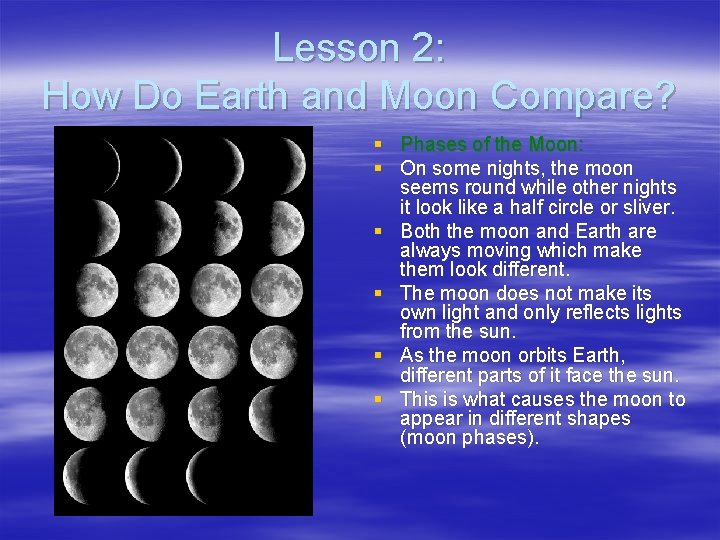 Lesson 2: How Do Earth and Moon Compare? § Phases of the Moon: §