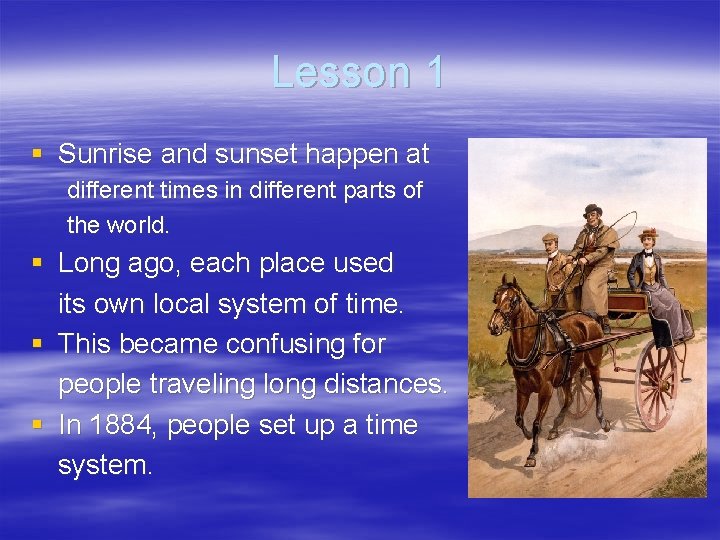 Lesson 1 § Sunrise and sunset happen at different times in different parts of